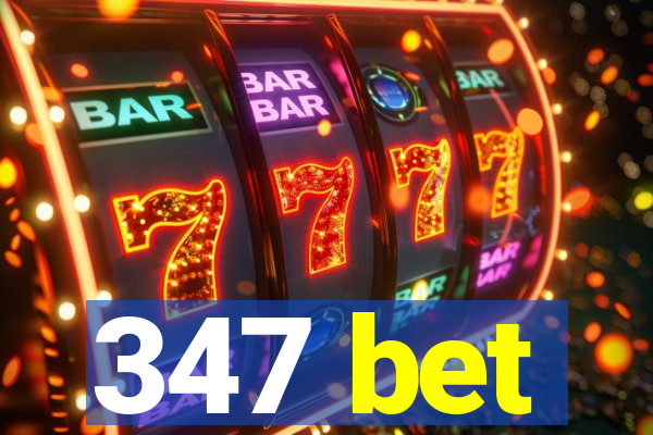 347 bet